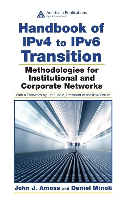 Handbook of IPv4 to IPv6 Transition: Methodologies for Institutional and Corporate Networks
