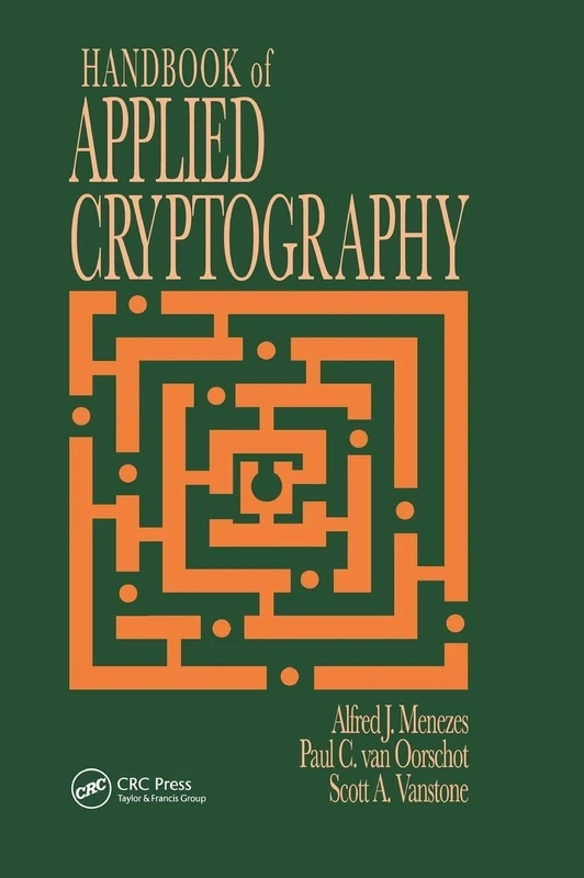 Handbook of Applied Cryptography (Discrete Mathematics and Its Applications)