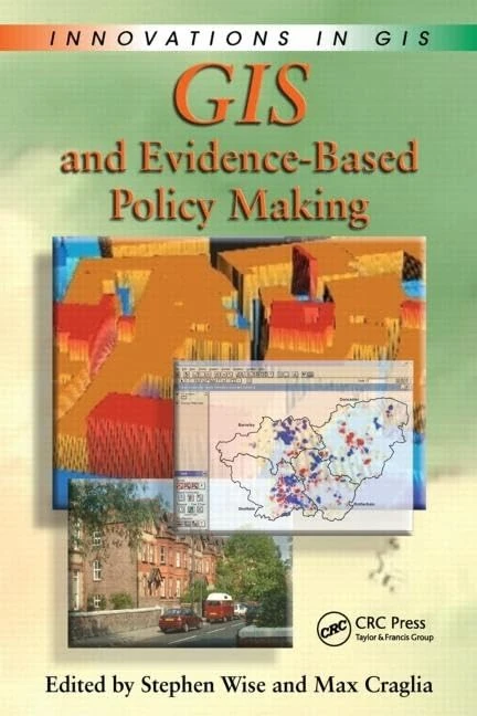 GIS and Evidence-Based Policy Making (Innovations In GIS)