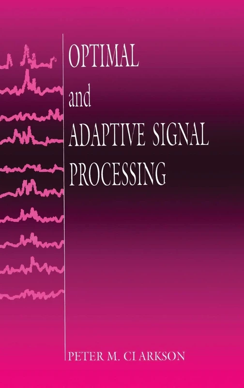 Optimal and Adaptive Signal Processing: 3 (Electronic Engineering Systems)