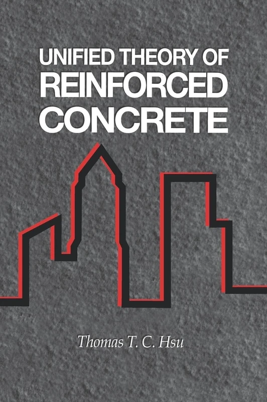 Unified Theory of Reinforced Concrete: 5 (New Directions in Civil Engineering)