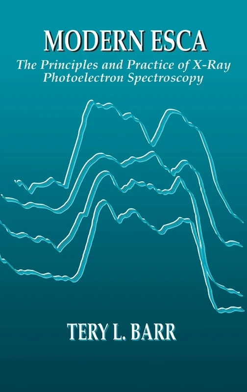 Modern ESCAThe Principles and Practice of X-Ray Photoelectron Spectroscopy: The Principles and Practice of X-Ray Photoelectron Spectroscopy - Image 1