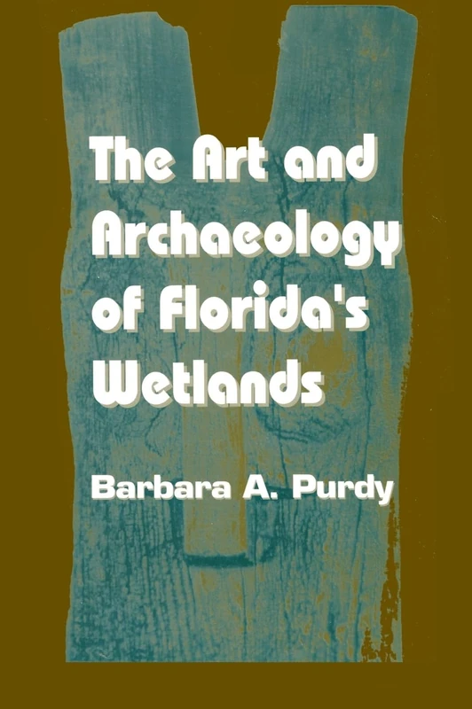 The Art and Archaeology of Florida's Wetlands (Telford Press S)