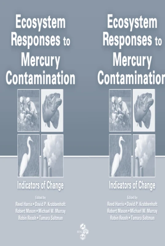 Ecosystem Responses to Mercury Contamination: Indicators of Change (Society of Environmental Toxicology and Chemistry)