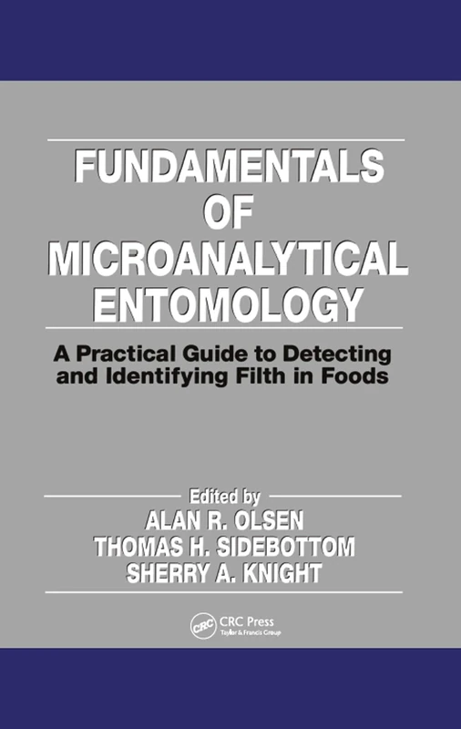 Fundamentals of Microanalytical Entomology: A Practical Guide to Detecting and Identifying Filth in Foods - Image 1
