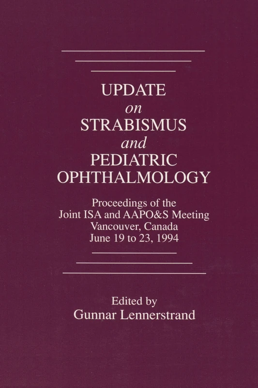Update on Strabismus and Pediatric Ophthalmology Proceedings of the June, 1994 Joint ISA and AAPO&S Meeting, Vancouver, Canada: Proceedings of the ... Vancouver, Canada : The Viith Meeting of the
