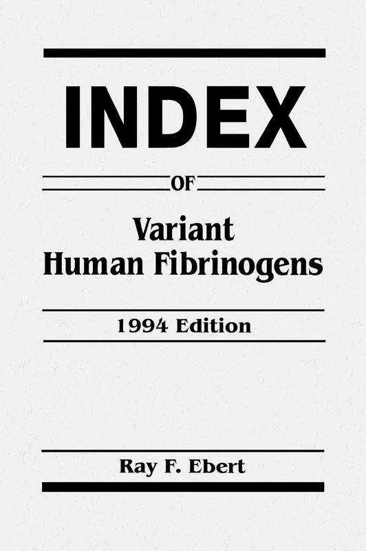 CRC Press Index of Variant Human Fibrinogens 1994 Edition