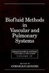 Biomechanical Systems: Techniques and Applications, Volume IV: Biofluid Methods in Vascular and Pulmonary Systems