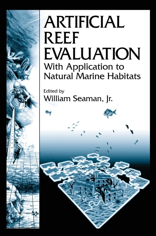 Artificial Reef Evaluation: With Application to Natural Marine Habitats (CRC Press Marine Science)