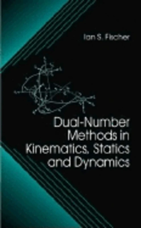 Dual-Number Methods in Kinematics, Statics and Dynamics - Image 1
