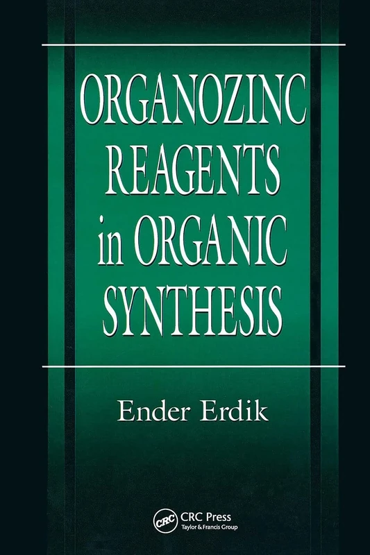 Organozinc Reagents in Organic Synthesis: 9 (New Directions in Organic & Biological Chemistry)