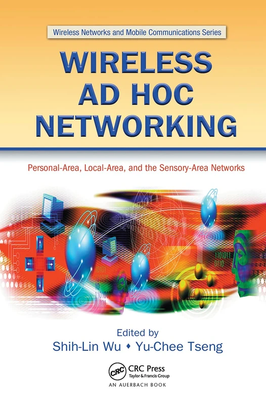 Wireless Ad Hoc Networking: Personal-Area, Local-Area, and the Sensory-Area Networks (Wireless Networks and Mobile Communications)