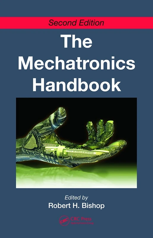 The Mechatronics Handbook - 2 Volume Set (The Mechatronics Handbook, Second Edition)