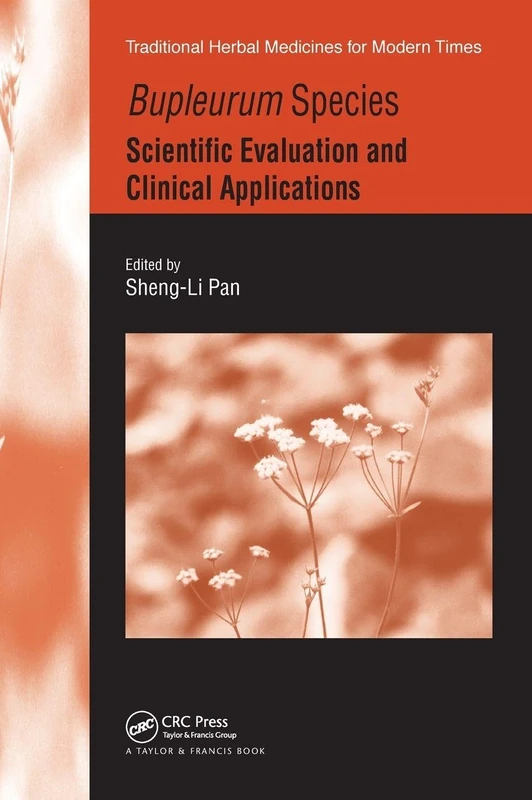 Bupleurum Species: Scientific Evaluation and Clinical Applications: 7 (Traditional Herbal Medicines for Modern Times) - Image 1