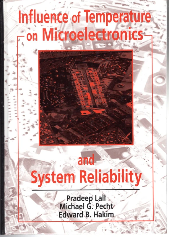 Influence of Temperature on Microelectronics and System Reliability: A Physics of Failure Approach (Electronic Packaging)
