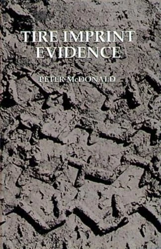 Tire Imprint Evidence: 5 (Practical Aspects of Criminal and Forensic Investigations)