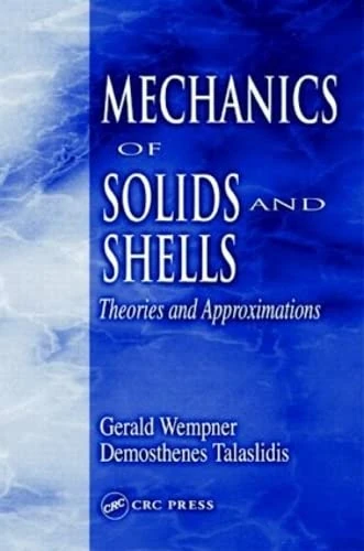 Mechanics of Solids and Shells: Theories and Approximations (Mechanical and Aerospace Engineering Series)
