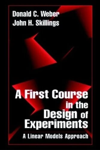 A First Course in the Design of Experiments: A Linear Models Approach