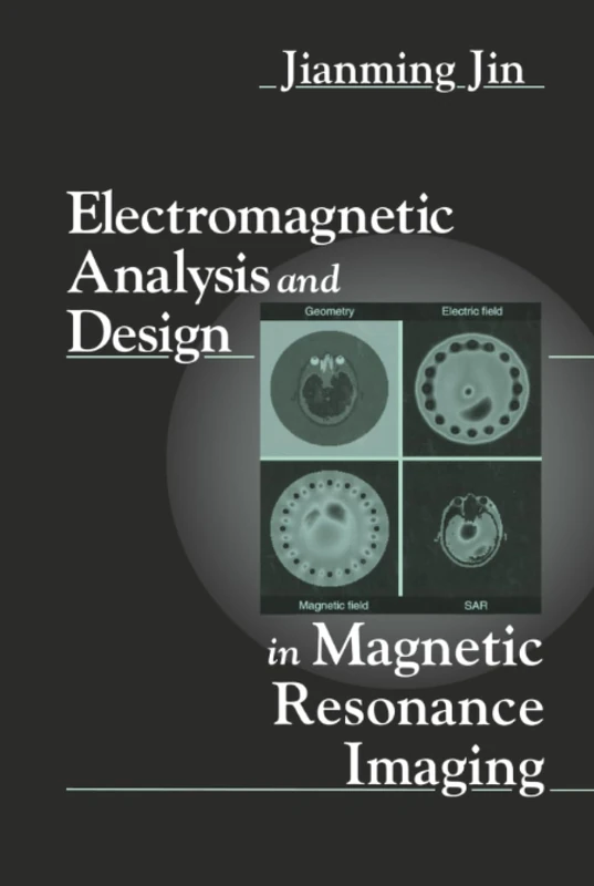 Electromagnetic Analysis and Design in Magnetic Resonance Imaging: 1 (Biomedical Engineering)