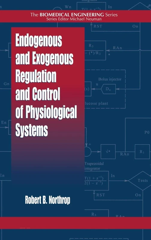 Endogenous and Exogenous Regulation and Control of Physiological Systems: 2 (Biomedical Engineering)