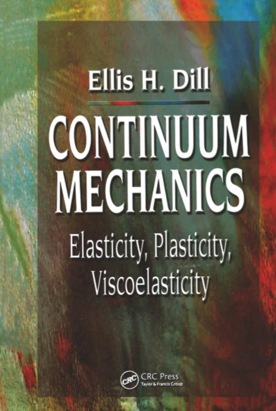 Continuum Mechanics: Elasticity, Plasticity, Viscoelasticity