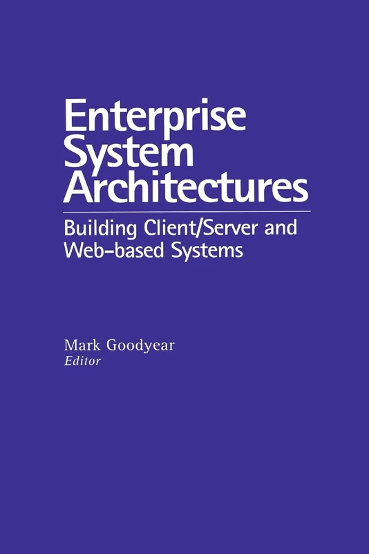 Enterprise System Architectures: Building Client Server and Web Based Systems