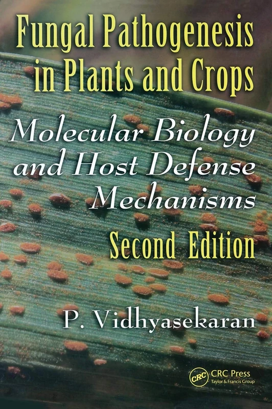 Fungal Pathogenesis in Plants and Crops: Molecular Biology and Host Defense Mechanisms, Second Edition (Books in Soils, Plants, and the Environment)