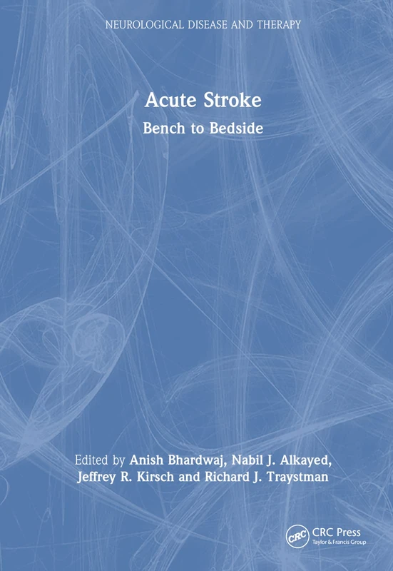 Acute Stroke: Bench to Bedside: 88 (Neurological Disease and Therapy)