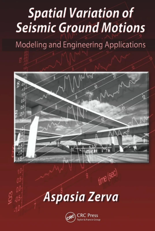 Spatial Variation of Seismic Ground Motions: Modeling and Engineering Applications (Advances in Engineering Series)