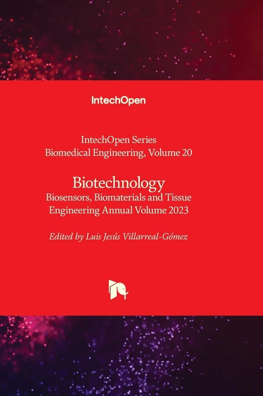 Biotechnology - Biosensors, Biomaterials and Tissue Engineering Annual Volume 2023: 20 (Biomedical Engineering)