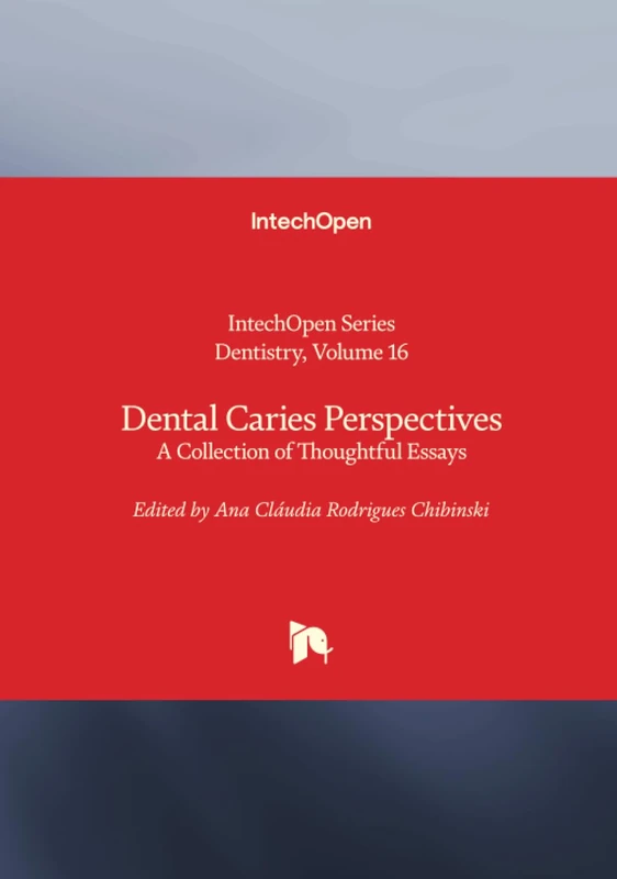 Dental Caries Perspectives - A Collection of Thoughtful Essays (Dentistry)