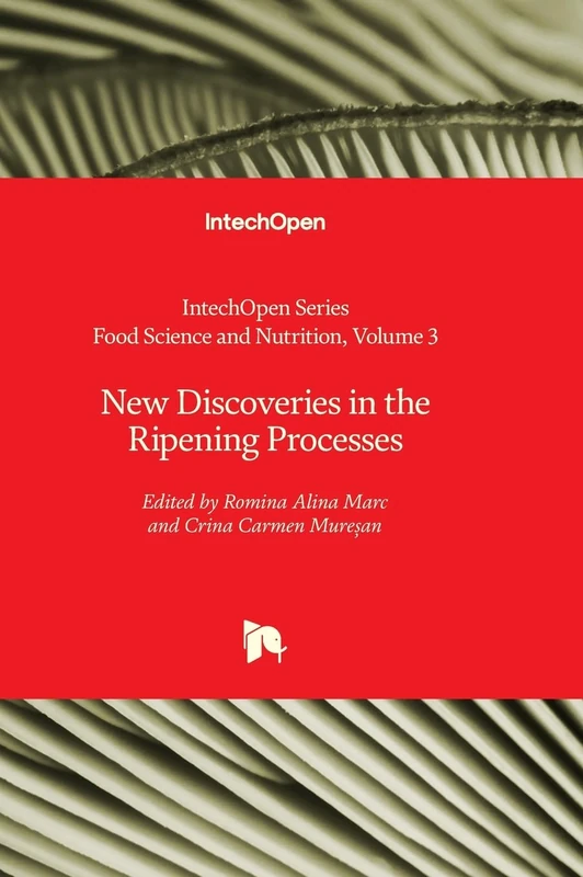 New Discoveries in the Ripening Processes: 3 (Food Science and Nutrition)