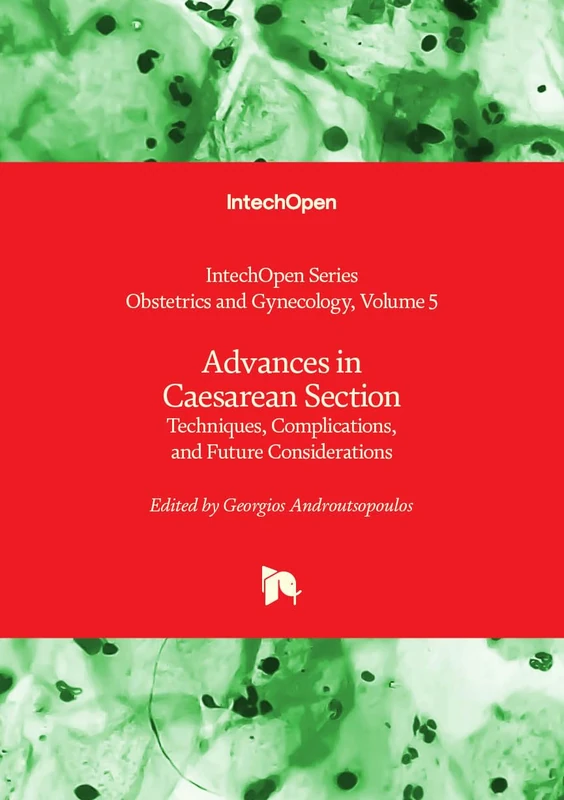Advances in Caesarean Section - Techniques, Complications, and Future Considerations (Obstetrics and Gynecology)