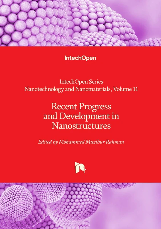 Recent Progress and Development in Nanostructures (Nanotechnology and Nanomaterials)