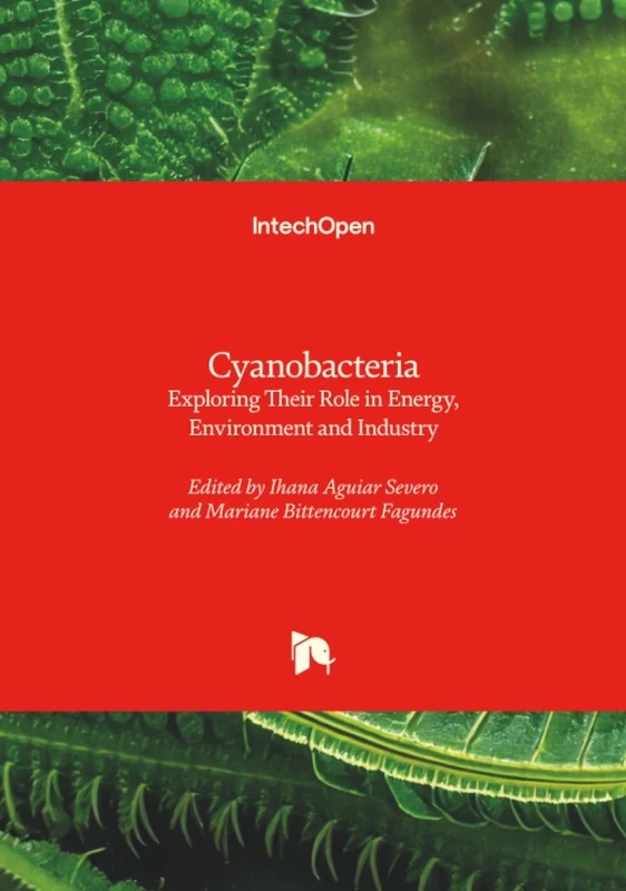 Cyanobacteria - Exploring Their Role in Energy, Environment and Industry