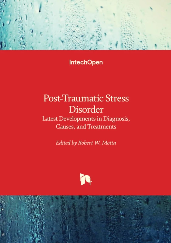 Post-Traumatic Stress Disorder - Latest Developments in Diagnosis, Causes, and Treatments