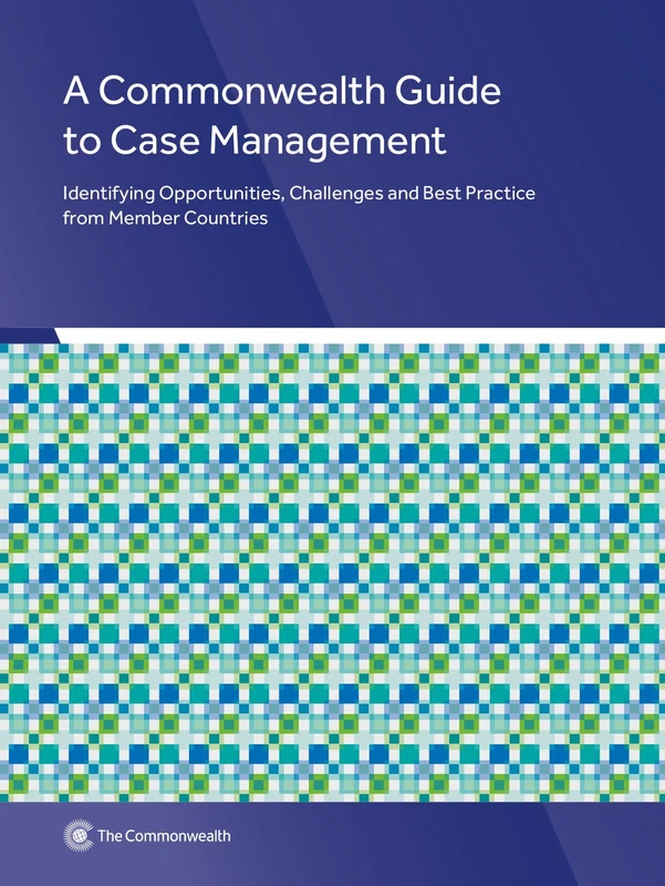 A Commonwealth Guide to Case Management: Identifying Opportunities, Challenges and Best Practice from Member Countries - Image 1