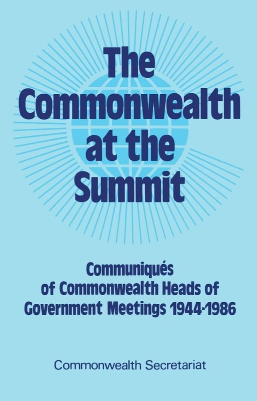 The Commonwealth at the Summit: Communiqués of Commonwealth Heads of Government Meetings 1944-1986: 1