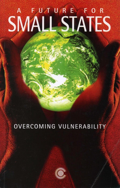 A Future for Small States: Overcoming Vulnerability