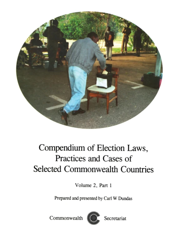 Compendium of Election Laws, Practices and Cases of Selected Commonwealth Countries: Volume 2, Part 1