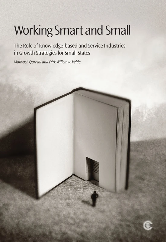 Working Smart and Small: The Role of Knowledge-based and Service Industries in Growth Strategies for Small States