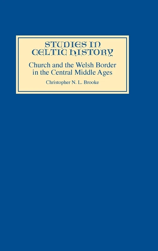 Church and the Welsh Border in the Central Middle Ages (Studies in Celtic History)