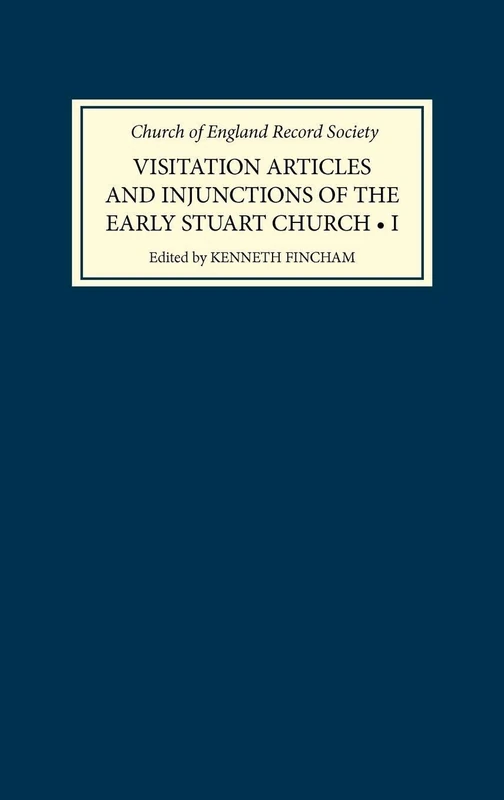 Visitation Articles and Injunctions of the Early Stuart Church, Volume I