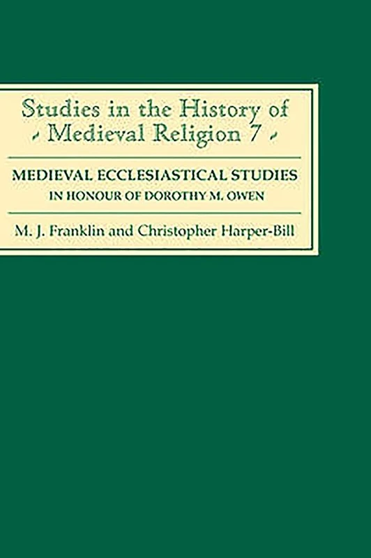 Medieval Ecclesiastical Studies in Honour of Dorothy M. Owen (Studies in the History of Medieval Religion)