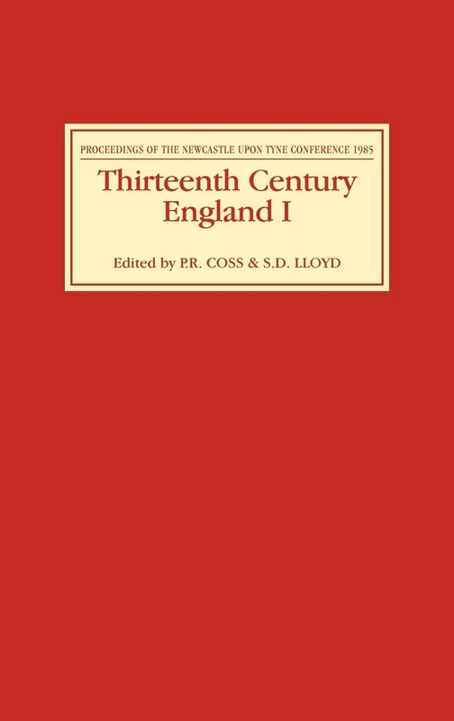 Thirteenth Century England I: Proceedings of the Newcastle upon Tyne Conference 1985: 1