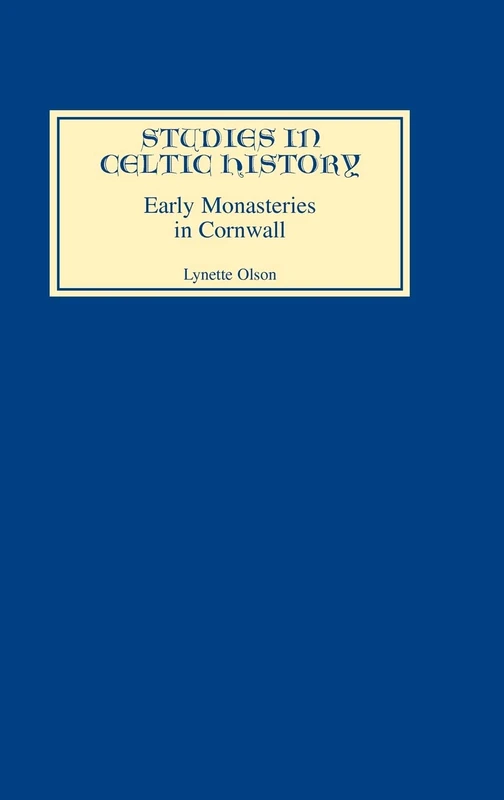 Early Monasteries in Cornwall Early Monasteries in Cornwall Early Monasteries in Cornwall (Studies in Celtic History)