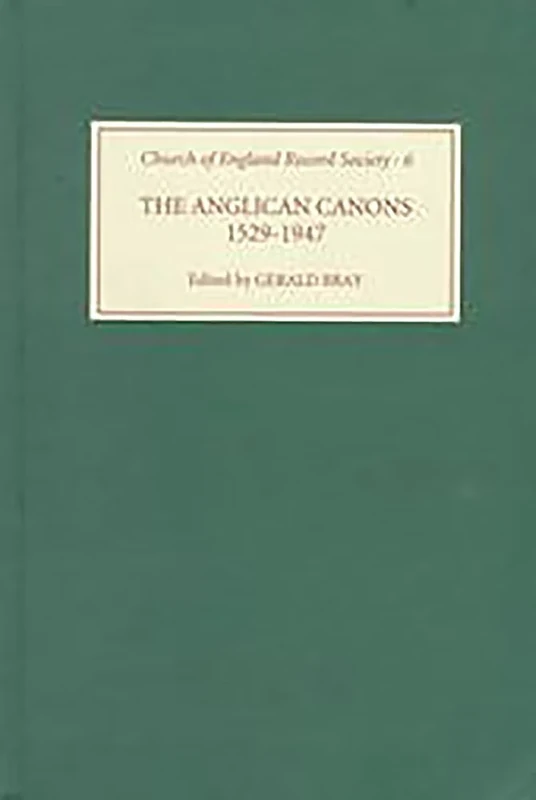 The Anglican Canons, 1529-1947 (Church of England Record Society)
