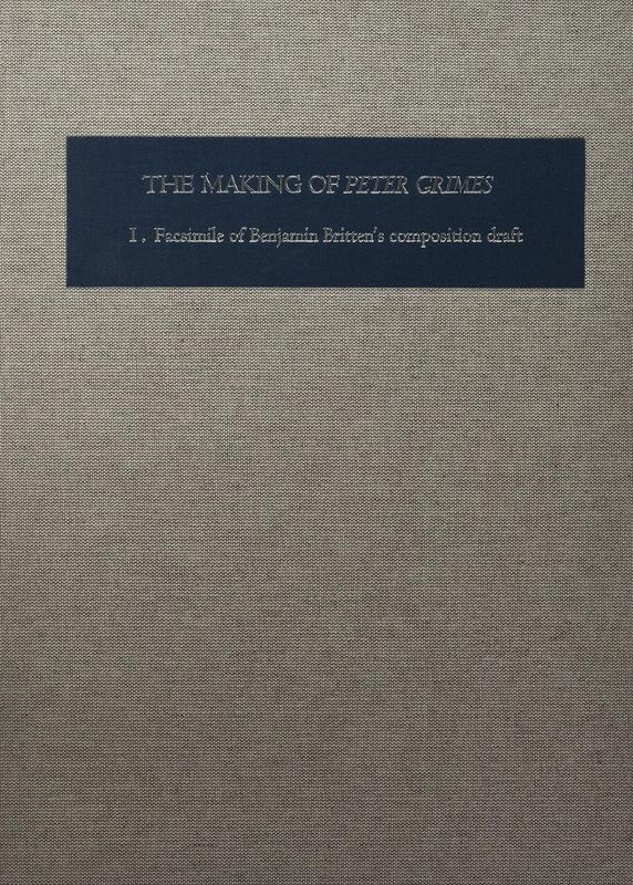 The Making of Peter Grimes: The Facsimile of Britten's Composition Draft (Two-volume set) (Aldeburgh Studies in Music)