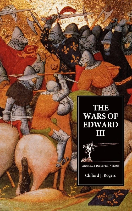The Wars of Edward III: Sources and Interpretations (Warfare in History)
