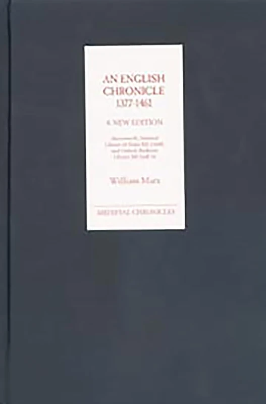 English Chronicle 1377-1461: A New Edition: Aberystwyth, National Library of Wales MS 21608, and Oxford, Bodleian Library MS Lyell 34 (Medieval Chronicles)